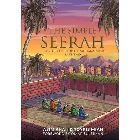 The Simple Seerah: The Story of Prophet Muhammad(s) - Part Two