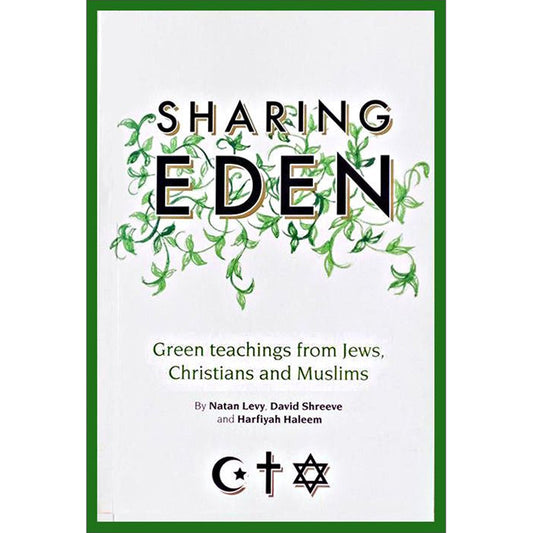Sharing Eden: Green Teachings from Jews, Christians and Muslims