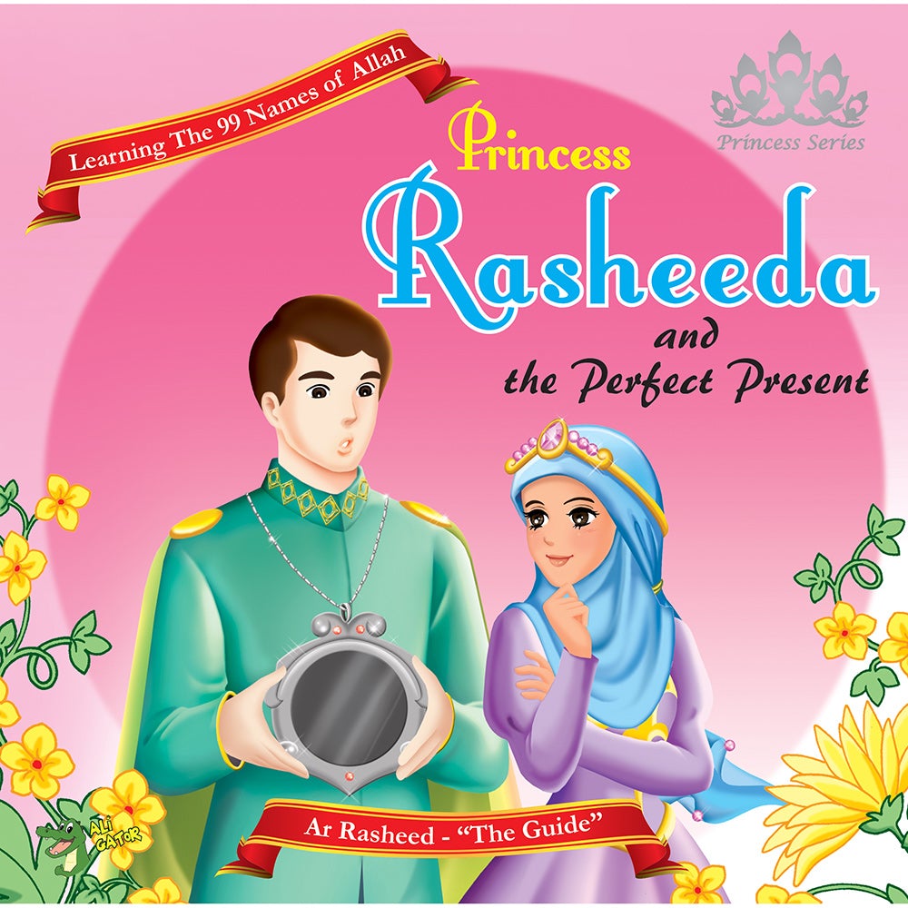 The 99 Names of Allah - Princess Series: Princess Rasheeda and the Perfect Present
