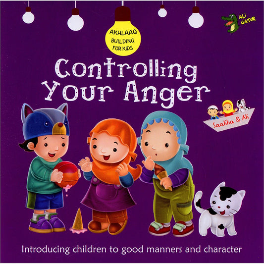 Controlling Your Anger (Akhlaaq Building Series)