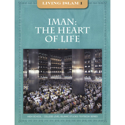 Living Islam - Iman: The Heart of Life, Part 1 (9th Grade)