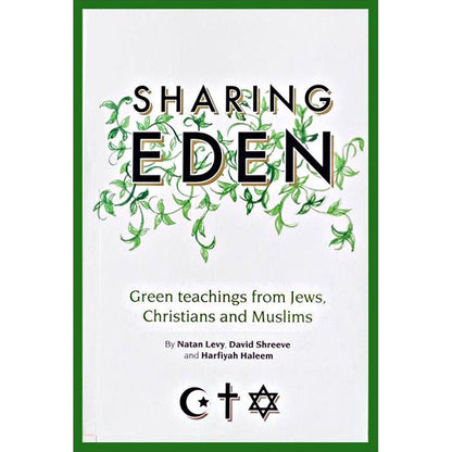 Sharing Eden: Green Teachings from Jews, Christians and Muslims