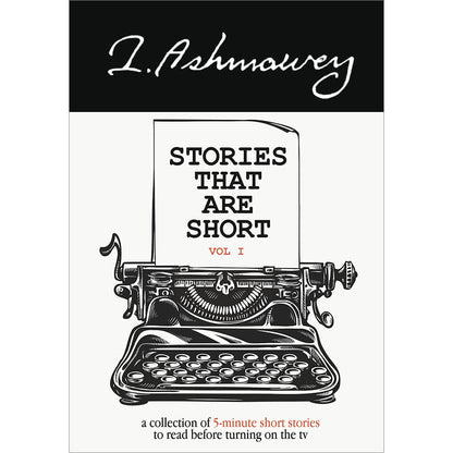 Stories That Are Short (Vol I): a collection of 5-minute short stories to read before turning on the tv